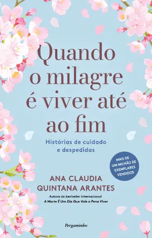 QUANDO O MILAGRE É VIVER ATÉ AO FIM - Histórias de cuidado e despedidas