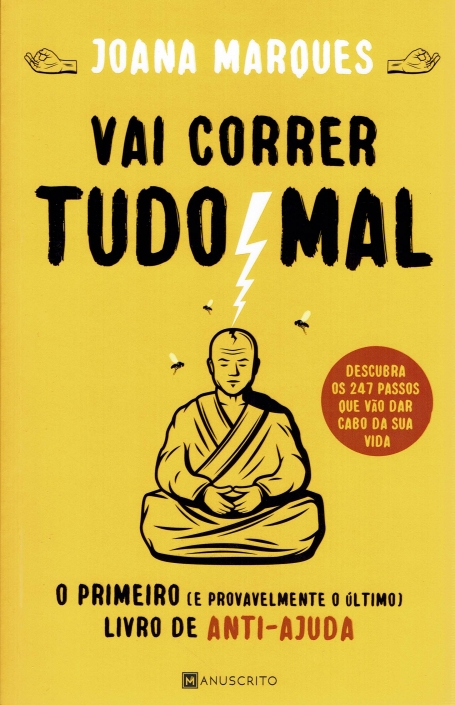 VAI CORRER TUDO MAL - o primeiro (e provavelmente o último) livro de anti-ajuda
