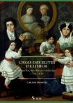 CASAS DAS ELITES DE LISBOA - OBJECTOS INTERIORES E VIVENCIAS 1750-1830