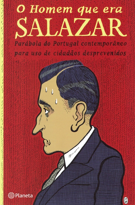 HOMEM QUE ERA SALAZAR - parábola do Portugal contemporâneo para uso de cidadãos desprevenidos
