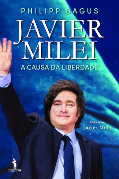 JAVIER MILEI- A CAUSA DA LIBERDADE