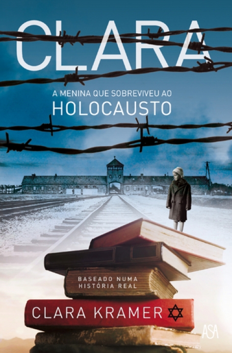 CLARA A MENINA QUE SOBREVIVEU AO HOLOCAUSTO