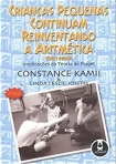 CRIANCAS PEQUENAS CONTINUAM REINVENTANDO A ARITMETICA - SERIES INICIAIS