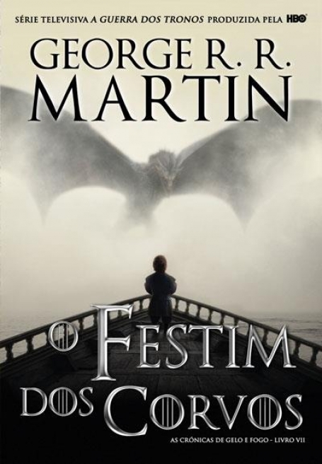FESTIM DOS CORVOS - CRONICAS DE GELO E FOGO LIVRO 7