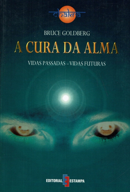 A CURA DA ALMA vidas passadas - vidas futuras
