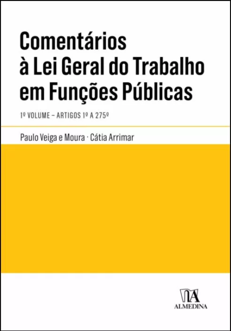 COMENTÁRIOS À LEI GERAL DO TRABALHO EM FUNÇÕES PUBLICAS 1º VOLUME - ARTIGOS 1 A 275