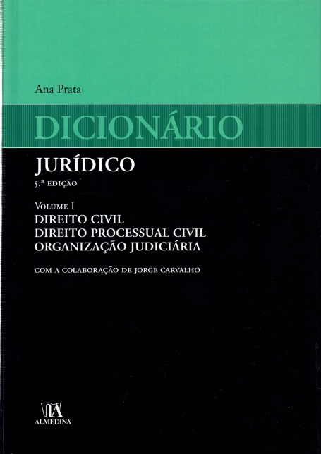 DICIONARIO JURIDICO - VOLUME 1 - 5-º EDICAO DIREITO CIVIL - DIREITO PROCESSUAL CIVIL - ORGANIZACAO JUDICIARIA
