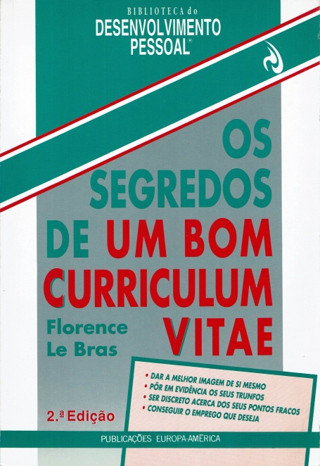 OS SEGREDOS DE UM BOM CURRICULUM VITAE - dar a melhor imagem de si mesmo, por em evidencia os seus trunfos, ser discreto acerca dos seus pontos fracos, conseguir o emprego que deseja