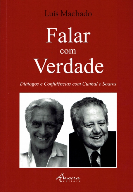 FALAR COM VERDADE - DIALOGIS E CONFIDENCIAS COM CUNHAL E SOARES