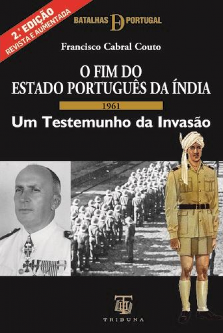 O FIM DO ESTADO PORTUGUÊS NA ÍNDIA 1961 - Um Testemunho da Invasão
