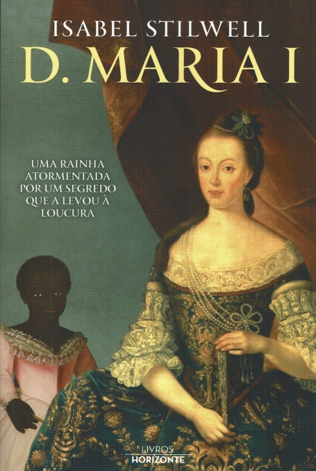 D MARIA I - Uma Rainha Atormentada por Um Segredo que a Levou à Loucura