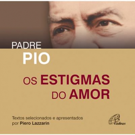 PADRE PIO OS ESTIGMAS DO AMOR
