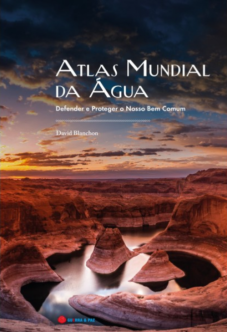 ATLAS MUNDIAL DA ÁGUA - Defender e Proteger o Nosso Bem Comum