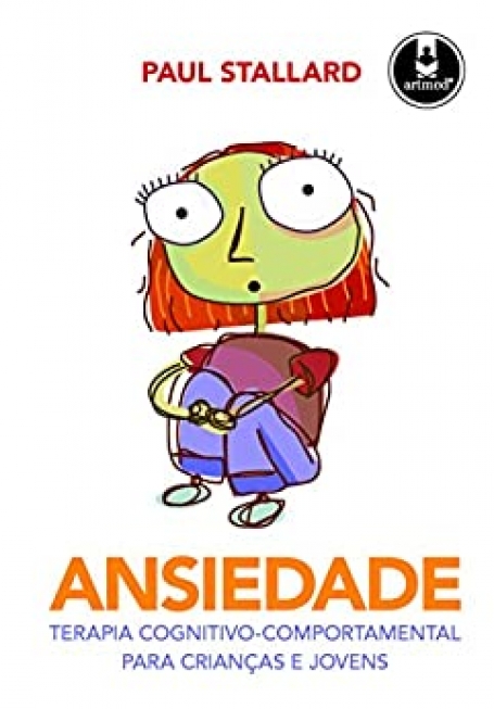 ANSIEDADE - TERAPIA COGNITIVO-COMPORTAMENTAL PARA CRIANCAS E JOVENS