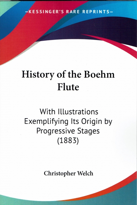 HISTORY OF THE BOEHM FLUTE- with illustrations exemplifying its origin by progressive stage ( 1883)