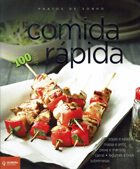 COMIDA RAPIDA - PRATOS DE SONHO - sopas e saladas - massa e arroz - peixe e marisco - carne - legumes e ovos - sobremesas