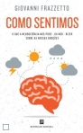 COMO SENTIMOS - o que a neurociencia nos pode - ou nao - dizer sobre as nossas emocoes