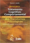 MANUAL PARA O TRATAMENTO COGNITIVO-COMPORTAMENTAL DOS TRANSTORNOS PSICOLOGICOS - TRANSTORNOS DE ANSIEDADE, SEXUAIS, AFETIVOS E PSICOTICOS