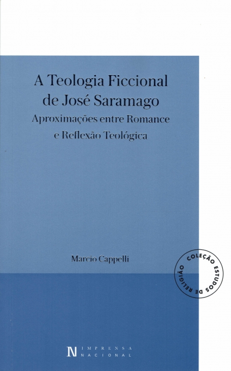 A TEOLOGIA FICCIONAL DE JOSÉ SARAMAGO - Aproximações entre Romance e Reflexão Teológica