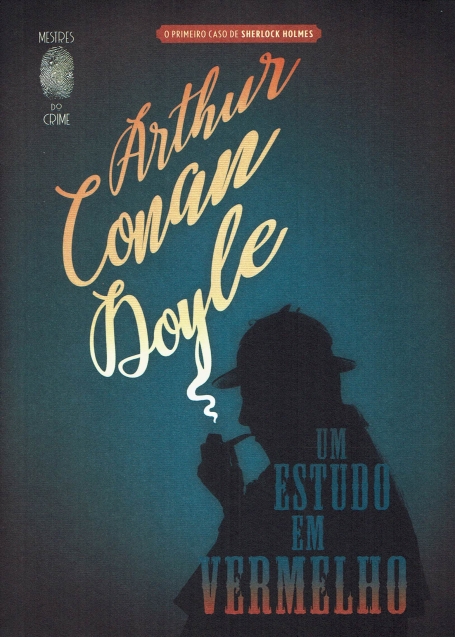 O PRIMEIRO CASO DE SHERLOCK HOLMES : UM ESTUDO EM VERMELHO