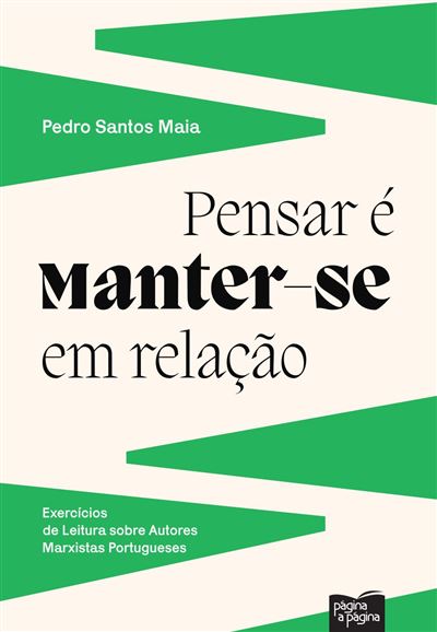 PENSAR É MANTER-SE EM RELAÇÃO - Exercícios de Leitura sobre Autores Marxistas Portugueses