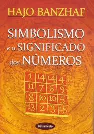 SIMBOLISMO E O SIGNIFICADO DOS NUMEROS