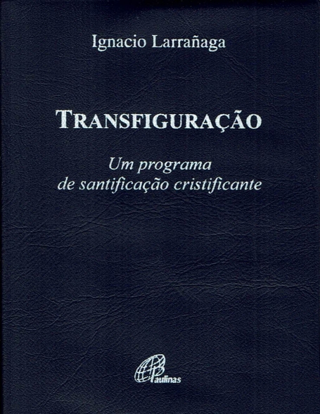 TRANSFIGURACAO - um programa de santificacao cristificante