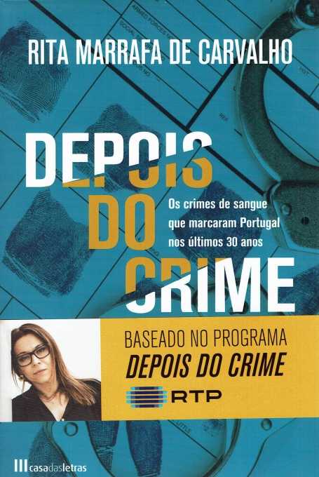DEPOIS DO CRIME os crimes de sangue que marcaram portugal no ultimos 30 anos