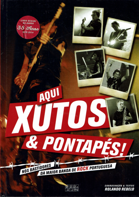 AQUI - XUTOS E PONTAPES - nos bastiadores da maior banda de rock portuguesa