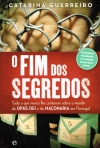 O FIM DOS SEGREDOS - TUDO O QUE NUNCA LHE CONTARAM SOBRE O MUNDO DO OPUS DEI E DA MACONARIA EM PORTUGAL