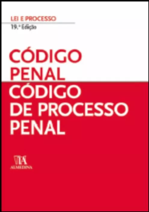 CÓDIGO PENAL - CÓDIGO DE PROCESSO PENAL