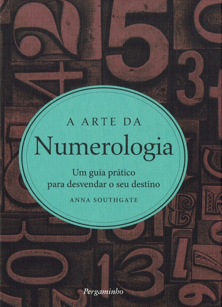 A ARTE DA NUMEROLOGIA - Um Guia Prático para Desvendar o seu Destino