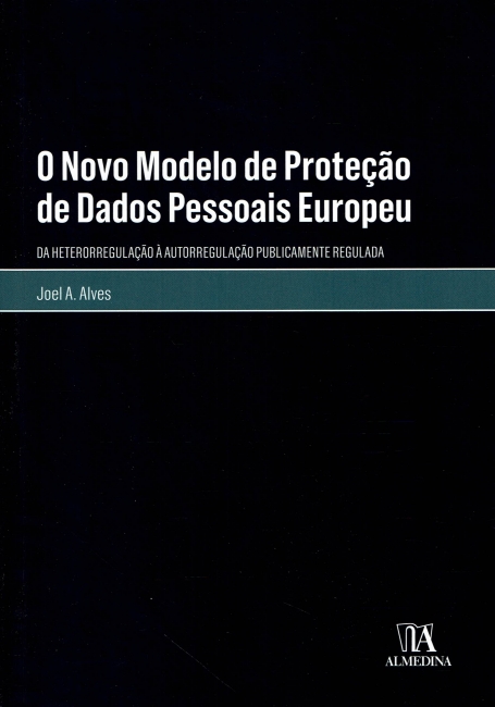 O NOVO MODELO DE PROTEÇAO DE DADOS PESSOAIS EUROPEU da heterorregulaçao à autorregulaçao publicamente regulada