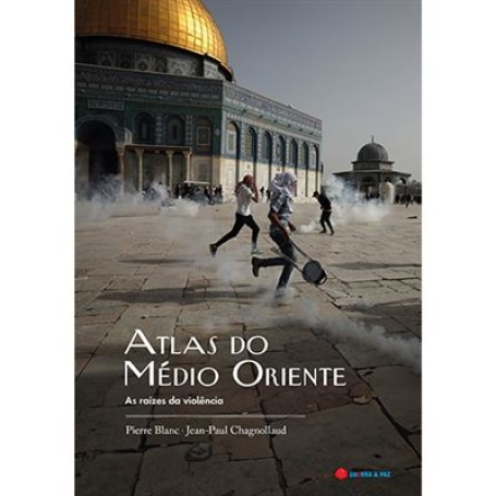 ATLAS DO MÉDIO ORIENTE - as raizes da violencia