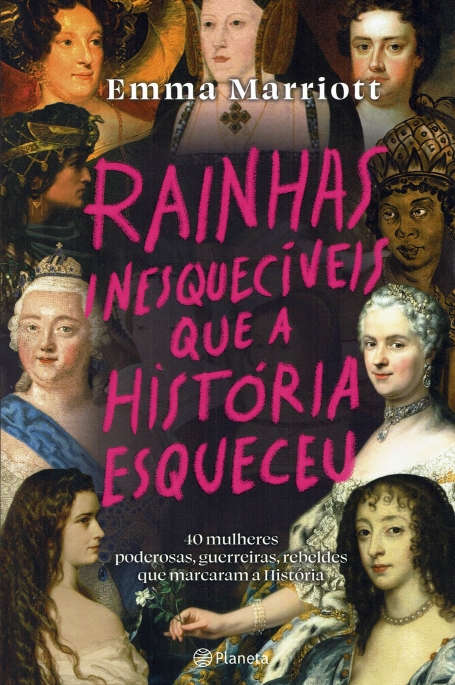 RAINHAS INESQUECIVEIS QUE A HISTORIA ESQUECEU 40 mulheres poderosas, guerreiras, rebeldes que marcaram a historia