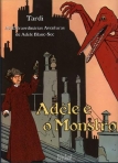 ADELE E O MONSTRO - EXTRAORDINARIAS AVENTURAS DE ADELE BLANC SEC