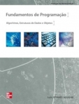 FUNDAMENTOS DE PROGRAMACAO - ALGORITMOS ESTRUTURAS DE DADOS E OBJETOS