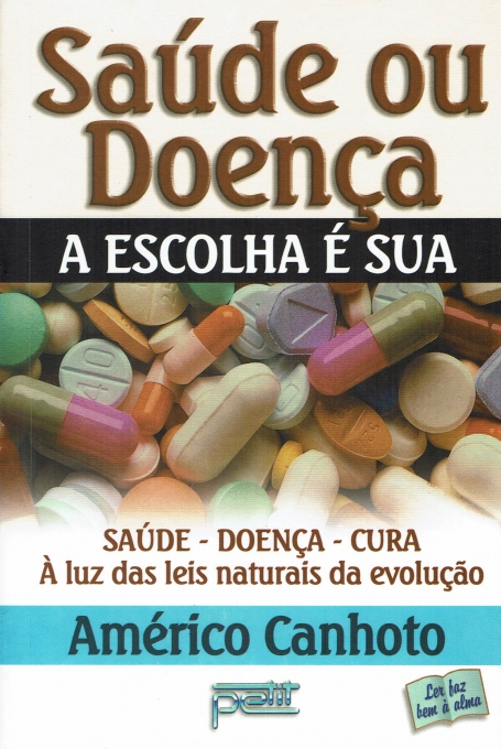 SAUDE OU DOENCA - A ESCOLHA E SUA