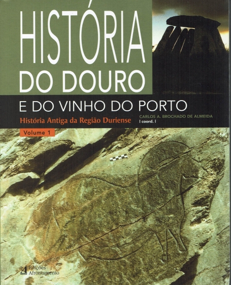 HISTÓRIA DO DOURO E DO VINHO DO PORTO - história antida da região duriense VOLUME 1