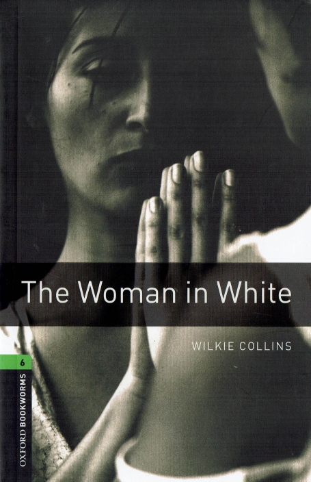 THE WOMAN IN WHITE - OXFORD BOOKWORMS LEVEL 6