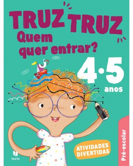 TRUZ TRUZ QUEM QUER ENTRAR? - BLOCO DE ATIVIDADES PRÉ-ESCOLARES 4/5 ANOS
