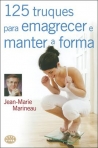 125 TRUQUES PARA EMAGRECER E MANTER A FORMA