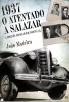 1937 - O ATENTADO A SALAZAR - a frente popular em Portugal