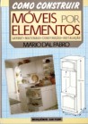 COMO CONSTRUIR MOVEIS POR ELEMENTOS - layout, materiais, construcao, instalacao