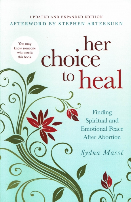 HER CHOICE TO HEAL - FINDING SPIRITUAL AND EMOTIONAL PEACE AFTER ABORTION