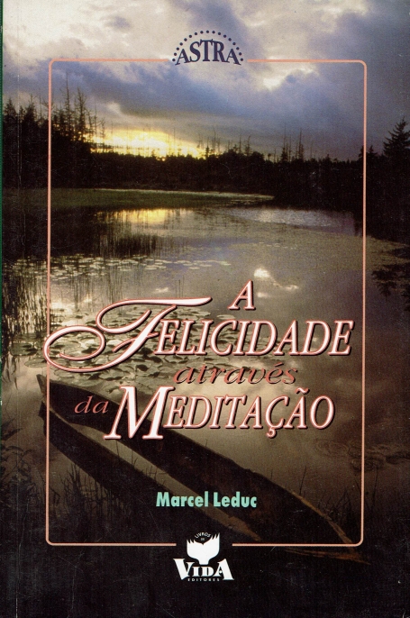 A FELICIDADE ATRAVES DA MEDITACAO