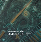 APONTAMENTOS SOBRE ALCOBAÇA - PATRIMONIO CULTO ARQUITECTURA MUSICA