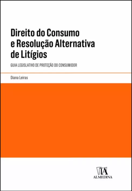DIREITO DO CONSUMO E RESOLUÇÃO ALTERNATIVA DE LITIGIOS - guia legislativo de proteção do consumidor
