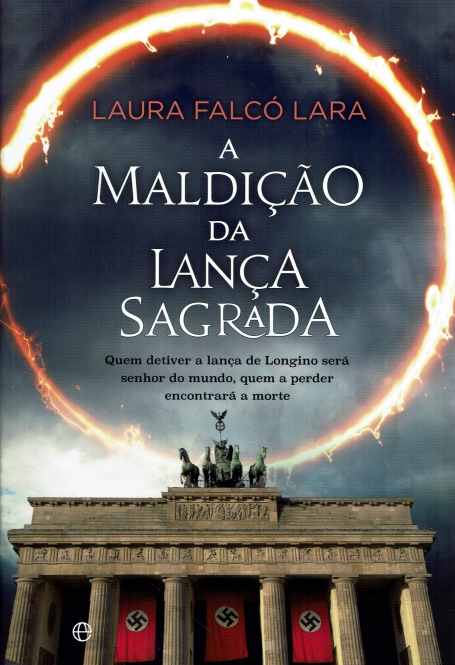 A MALDIÇAO DA LANÇA SAGRADA quem detiver a lança de longino sera senhor do mundo, quem a perder encontrara a morte