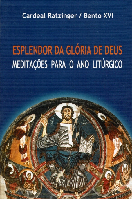 ESPLENDOR DA GLORIA DE DEUS - MEDITACOES PARA O ANO LITURGICO